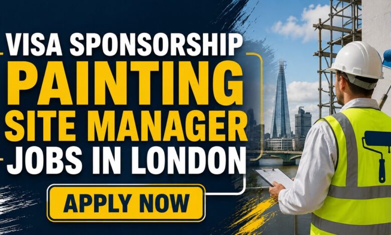 Visa Sponsorship Painting Site Manager Jobs in London