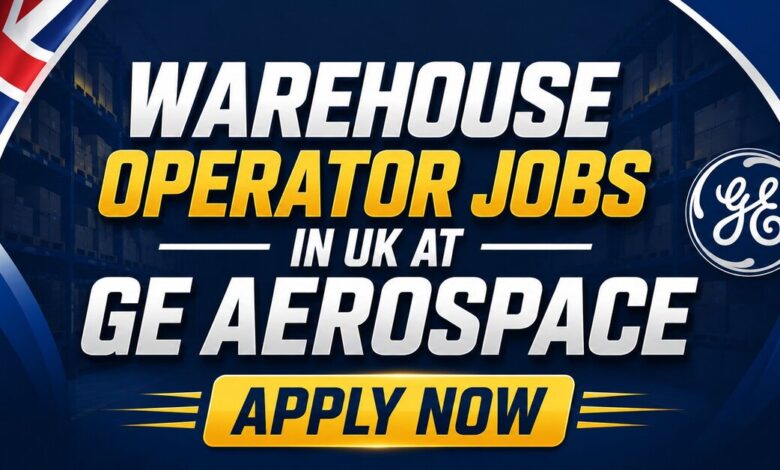 Warehouse Operator Jobs in UK at GE Aerospace
